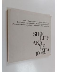 Kirjailijan Helena Hiilivirta käytetty kirja Sibelius Akatemia 100 vuotta : Sibelius-Akatemia tänään
