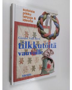 Kirjailijan Gianna Valli Berti käytetty kirja Tilkkutöitä vauvoille