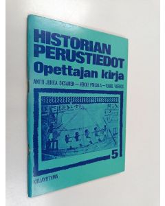 Kirjailijan Antti-Jukka Oksanen käytetty teos Historian perustiedot, 5 - Opettajan kirja