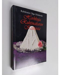 Kirjailijan ruhtinatar Obolenski käytetty kirja Herkkuja ruhtinattaren keittiöstä