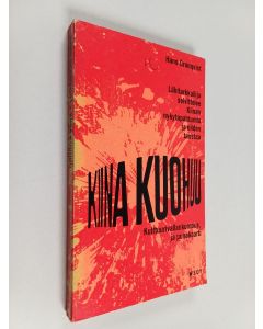 Kirjailijan Antti Nuuttila & Hans Granqvist käytetty kirja Kiina kuohuu : Kulttuurivallankumous ja punakaarti