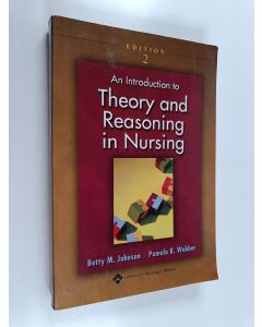 Kirjailijan Betty M. Johnson käytetty kirja An introduction to theory and reasoning in nursing