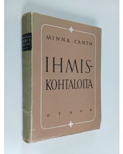 Kirjailijan Minna Canth käytetty kirja Ihmiskohtaloita : Köyhää kansaa ; Kauppa-Lopo ; Salakari