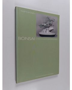 Kirjailijan Martti Sivonen käytetty kirja Bonsai : johdatus ruukkupuiden kasvatukseen