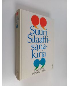 Tekijän Jarkko Laine  käytetty kirja Suuri sitaattisanakirja