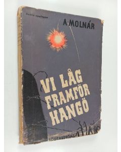 Kirjailijan A. Molnár käytetty kirja Vi låg framför Hangö