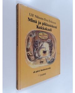 Kirjailijan Ulf Nilsson käytetty kirja Minä ja pikkusiskoni Kukkakaali eli päivä Kanikukkulalla