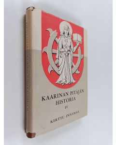 Kirjailijan Kerttu Innamaa käytetty kirja Kaarinan pitäjän historia 4, Aikakausi 1870-1939 : kansansivistys : Kaarinalaiset ajan valtiollisissa vaiheissa : järjestö- ja yhdistystoiminta : kantatilat vv 1600-1939