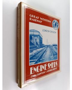 Kirjailijan Chris Hawkins & George Reeve käytetty kirja An Illustrated History of Great Western Railway Engine Sheds