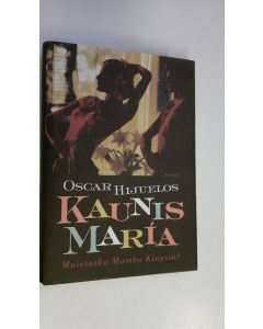 Kirjailijan Oscar Hijuelos käytetty kirja Kaunis Maria : tositarina Maria Garcia y Cifuentesista, naisesta kuuluisan laulun takana
