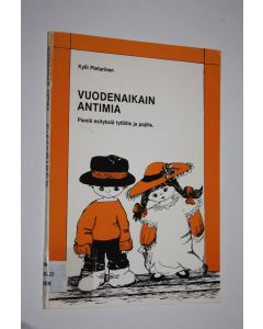 Kirjailijan Kylli Pietarinen käytetty kirja Vuodenaikain antimia : pieniä esityksiä tytöille ja pojille