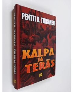 Kirjailijan Pentti H. Tikkanen käytetty kirja Kalpa ja teräs