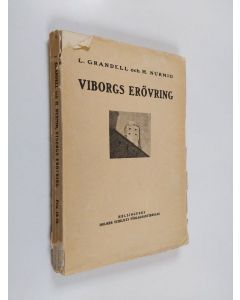 Kirjailijan Leonard August Mathias Grandell käytetty kirja Viborgs erövring - (Operationerna vid general-major Wilkmans armégrupp)