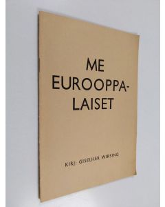 Kirjailijan Giselher Wirsing käytetty kirja Me eurooppalaiset