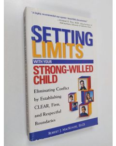 Kirjailijan Robert J. Mackenzie & Robert J. Mac Kenzie käytetty kirja Setting Limits with Your Strong-willed Child - Eliminating Conflict by Establishing Clear, Firm, and Respectful Boundaries