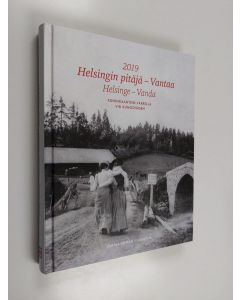käytetty kirja Helsingin pitäjä - Vantaa 2019 : Kuninkaantien varrella = Helsinge - Vanda 2019 : vid Kungsvägen - Helsinge - Vanda 2019