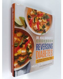 Kirjailijan Neal D. Barnard käytetty kirja Dr. Neal Barnard's Cookbook for Reversing Diabetes : 150 Recipes Scientifically Proven to Reverse Diabetes Without Drugs