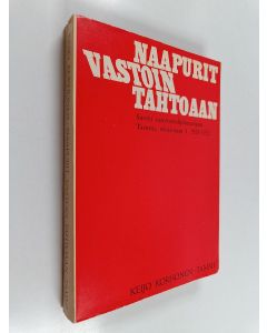 Kirjailijan Keijo Korhonen käytetty kirja Naapurit vastoin tahtoaan : Suomi neuvostodiplomatiassa Tartosta talvisotaan 1 1920-1932