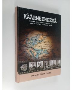 Kirjailijan Robert Brantberg käytetty kirja Käärmeenpesä : Suomen sotilastiedustelu ja suurvaltojen salainen sota