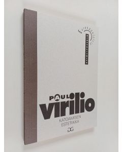 Kirjailijan Paul Virilio käytetty kirja Katoamisen estetiikka