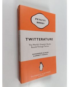 Kirjailijan Alexander Aciman käytetty kirja Twitterature : the world's greatest books retold through twitter