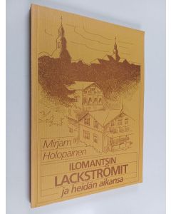 Kirjailijan Mirjam Holopainen käytetty kirja Ilomantsin Lackströmit ja heidän aikansa
