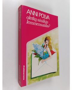 Kirjailijan Anni Polva käytetty kirja Oletko sinäkin lemmensairas?