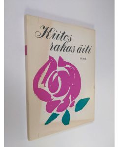 käytetty kirja Kiitos rakas äiti : kuvia äidin maailmasta