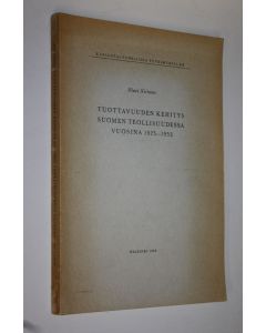 Kirjailijan Olavi E. Niitamo käytetty kirja Tuottavuuden kehitys Suomen teollisuudessa vuosina 1925-1952