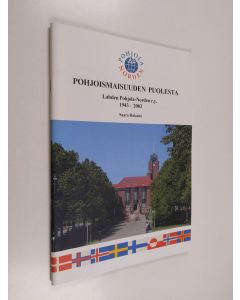 Kirjailijan Saara Hakaste käytetty teos Pohjoismaisuuden puolesta : Lahden Pohjola-Norden r.y. 1943-2003