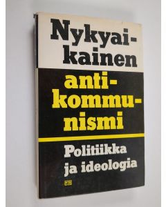 Tekijän E. ym. Ryzenko käytetty kirja Nykyaikainen antikommunismi : Politiikka ja ideologia