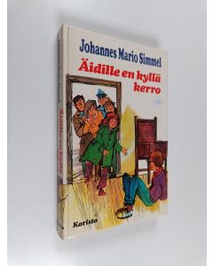 Kirjailijan Johannes Mario Simmel käytetty kirja Äidille en kyllä kerro : jännittävä seikkailu, joka alkoi huonosta todistuksesta