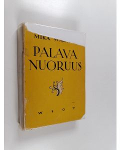 Kirjailijan Mika Waltari käytetty kirja Palava nuoruus : romaani