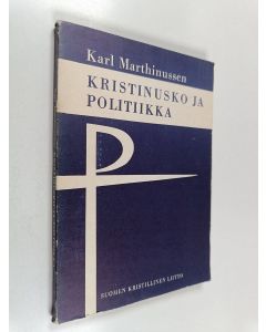 Kirjailijan Karl Marthinussen käytetty kirja Kristinusko ja politiikka