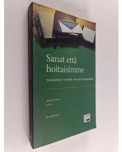 Tekijän Juhani Ihanus  käytetty kirja Sanat että hoitaisimme : terapeuttinen kirjoittaminen