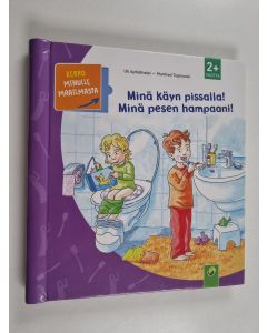Kirjailijan Uli Apfelthaler käytetty kirja Minä käyn pissalla! Minä pesen hampaani!