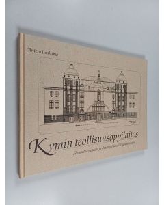 Kirjailijan Antero Linkamo käytetty kirja Kymin teollisuusoppilaitos : ammattikoulutalo ja yhtiön juhlasali Kuusankoskella