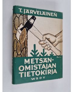 Kirjailijan Tauno Järveläinen käytetty kirja Metsänomistajan tietokirja