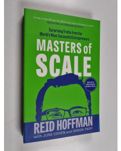 Kirjailijan Reid Hoffman käytetty kirja Masters of scale :  Surprising truths from the world's most successful entrepreneurs