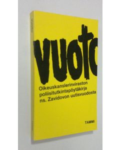 käytetty kirja Vuoto : oikeuskanslerinviraston poliisitutkintopöytäkirja ns Zavidovon uutisvuodosta