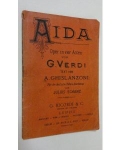 Kirjailijan A. Ghislanzoni käytetty teos Aida : Oper in vier Acten von G. Verdi
