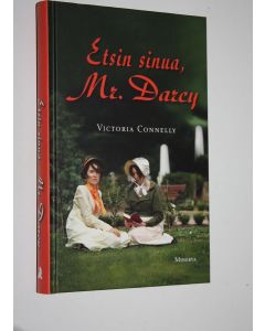 Kirjailijan Victoria Connelly käytetty kirja Etsin sinua, Mr Darcy
