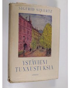 Kirjailijan Sigfrid Siwertz käytetty kirja Ystävieni tunnustuksia