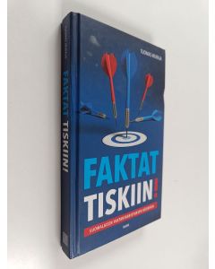 Kirjailijan Tuomas Muraja käytetty kirja Faktat tiskiin! : suomalaisen faktantarkistuksen käsikirja