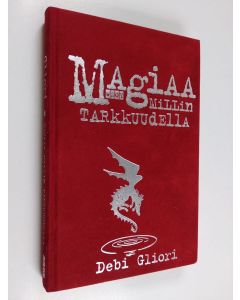Kirjailijan Debi Gliori käytetty kirja Magiaa millin tarkkuudella