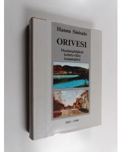 Kirjailijan Hannu Sinisalo käytetty kirja Orivesi : maalaispitäjästä kehittyväksi kaupungiksi