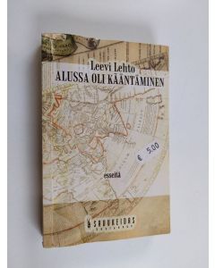 Kirjailijan Leevi Lehto käytetty kirja Alussa oli kääntäminen : 2000-luvun poetiikkaa - Esseitä - 2000-luvun poetiikkaa