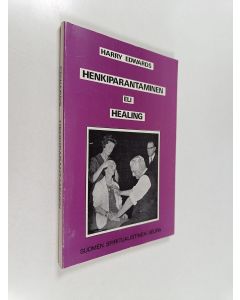 Kirjailijan Harry Edwards käytetty kirja Henkiparantaminen eli healing