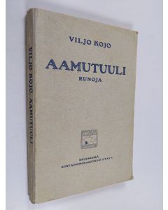 Kirjailijan Viljo Kojo käytetty kirja Aamutuuli : runoja