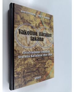 Kirjailijan Eero ym. Elfvengren käytetty kirja Vakoilua itärajan takana : Yleisesikunnan tiedustelu Neuvosto-Karjalassa 1918-1939